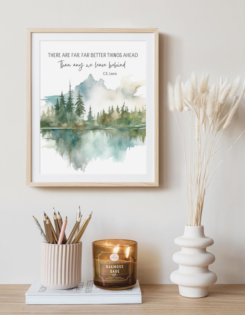 CS Lewis Quote, There Are Far Better Things Ahead Than Any We Leave ...