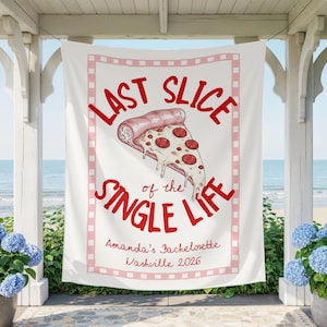 May include: A white rectangular fabric banner featuring a red checkered border and a central illustration of a pepperoni pizza slice. The text reads: LAST SLICE of the SINGLE LIFE, Amanda's Bachelorette, Nashville 2026 in red lettering.