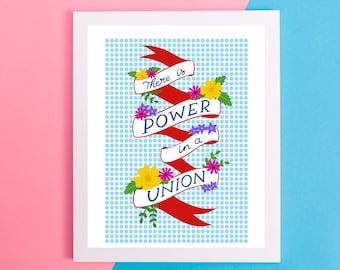 There Is Power In A Union, Union Proud Floral Typography Anti Tory Art Print A4, A5, F the Tories, Support The Strike, Folk Art Folk Songs