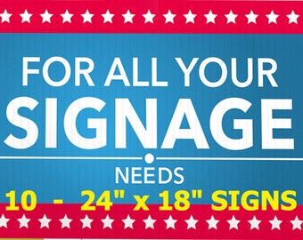 May include: A blue and red sign with white text that reads "FOR ALL YOUR SIGNAGE NEEDS 10 - 24" x 18" SIGNS". The sign has a row of yellow stars at the top and bottom.