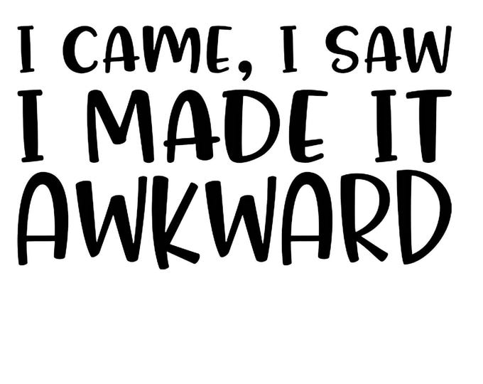 Awkward Humor Vinyl Decal - Car Window Sticker