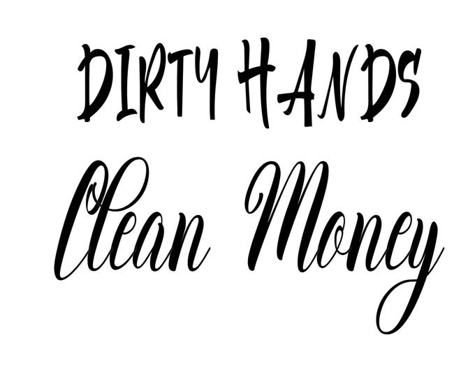 Dirt hands clean money vinyl decal choose color and size