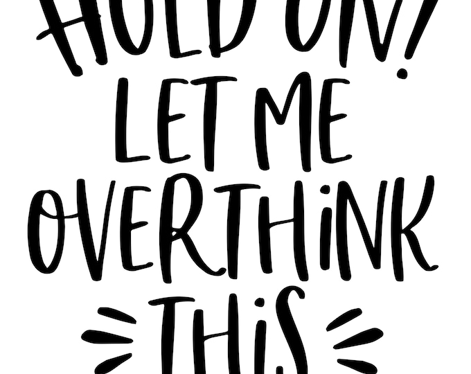 Hold on let me overthink this vinyl decal car window  choose color and size