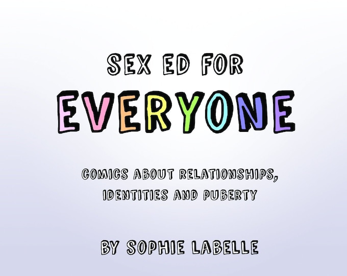 PDF - Sex Ed for Everyone : Comics about relationships, identities and puberty.