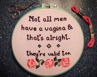 Not all men have a vagina and that’s alright - embroidery by Sophie Labelle
