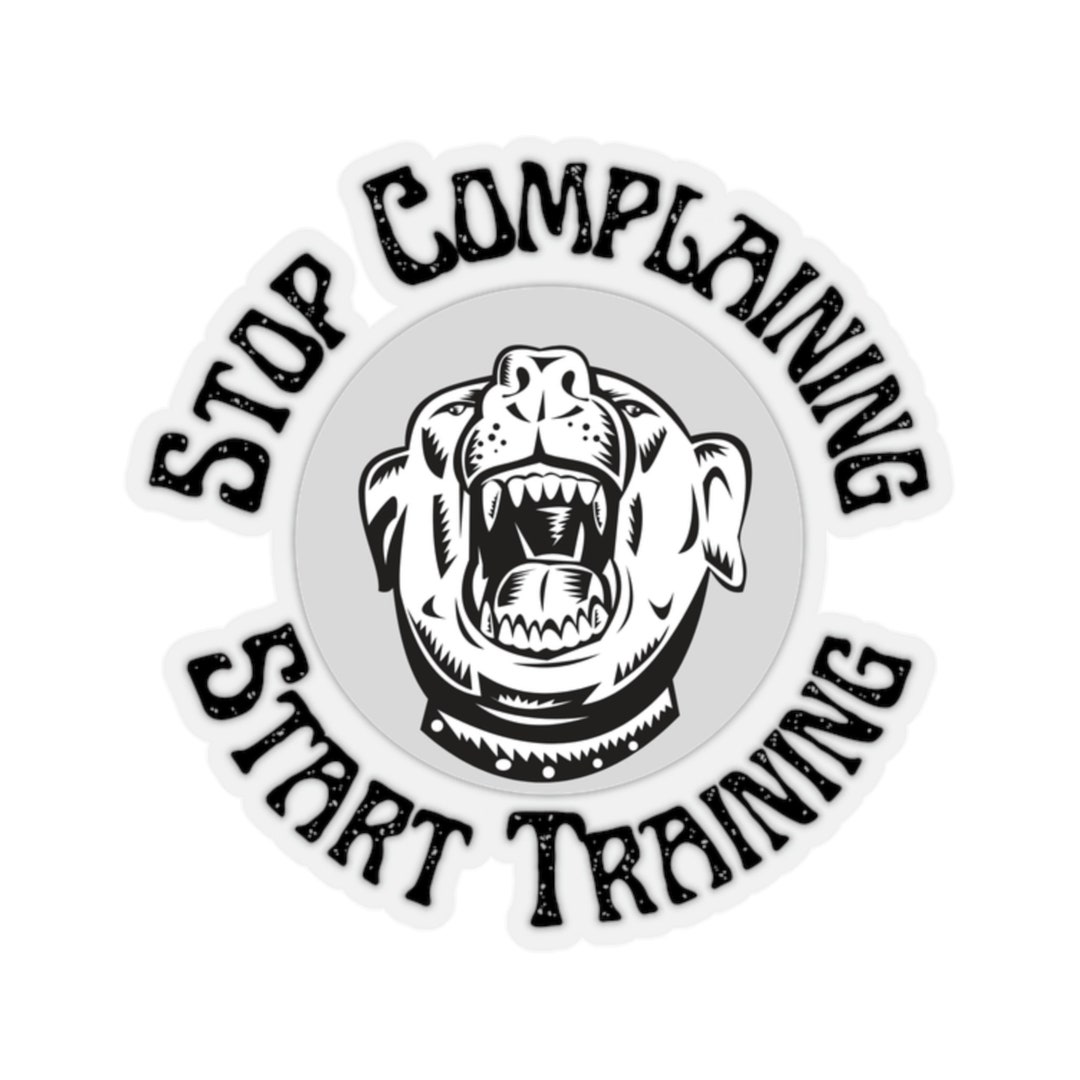 Sticker Stop Complaining Start Training Dog Training Etsy
