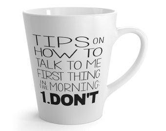 How to Talk to Me in the Morning Latte Mug