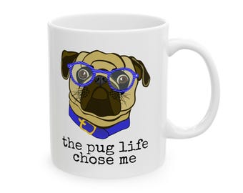The Pug Life Chose Me 11oz Mug