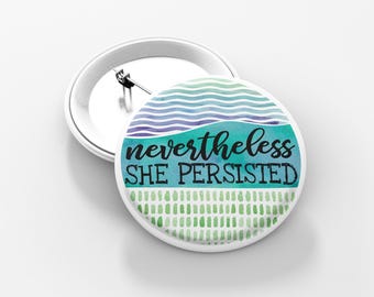 Nevertheless She Persisted Statement Pin-Back Button