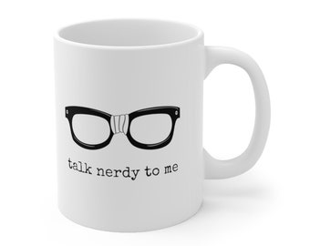Talk Nerdy to Me 11oz Mug