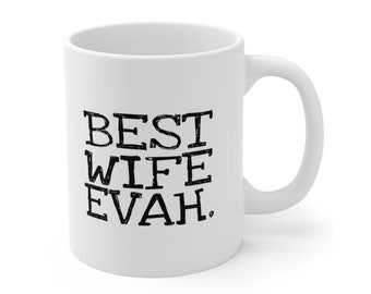 Best Wife Evah 11oz Mug