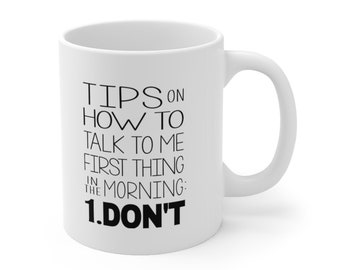 How to Talk to Me in the Morning 11oz Mug
