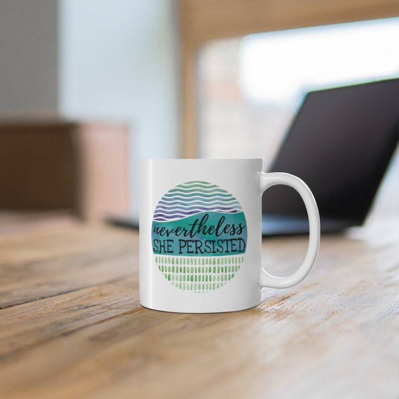 Nevertheless She Persisted 11oz Mug image 6