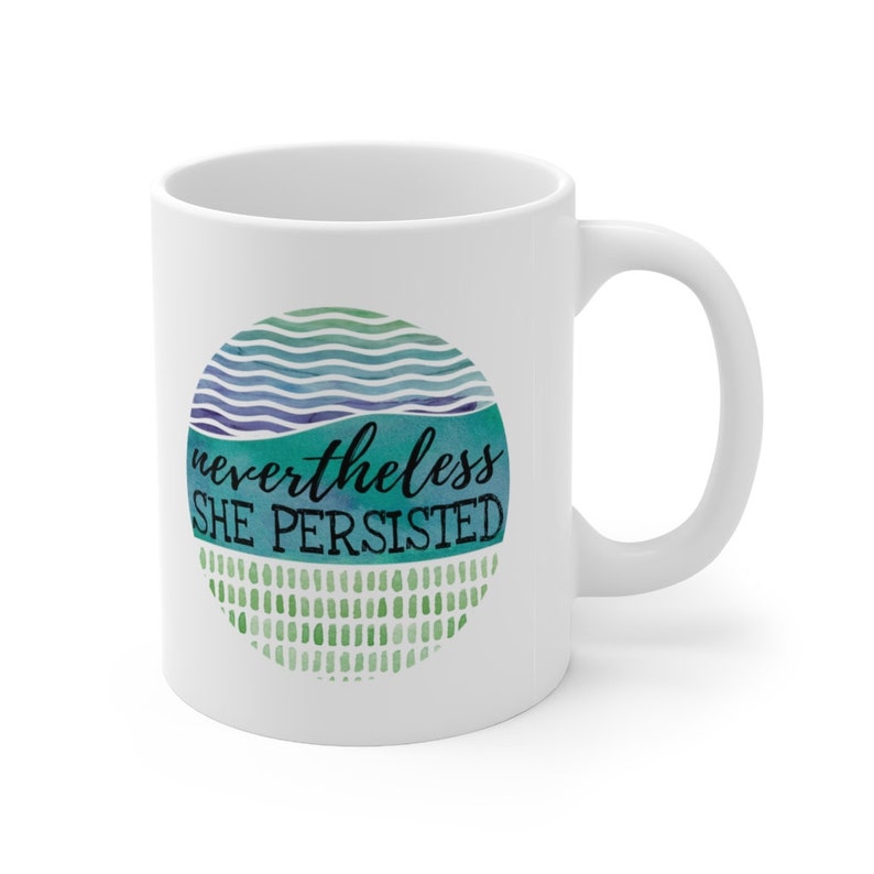 Nevertheless She Persisted 11oz Mug image 1