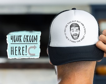Bachelor Party Trucker Hat | Custom Photo - If You See This Guy Buy Him A Shot Bachelor Party Hats, Funny Hats for Bachelor Party