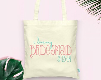 I Love My Bridesmaid Maid of Honor Customized Tote- Wedding Welcome Tote Bag