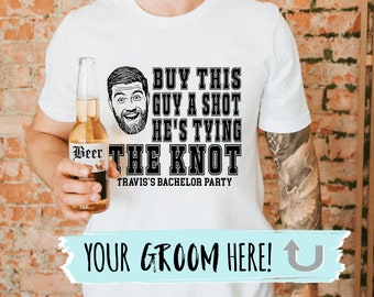 Bachelor Party Custom Photo Shirt | Buy This Guy A Shot He's Tying the Knot Bachelor Party Shirt, Funny Shirt for Bachelor Party