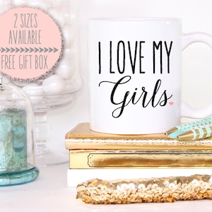 I Love My Girls Mug- Coffee Cappuccino Tea Mug - Maid of Honor Bridesmaid Gift