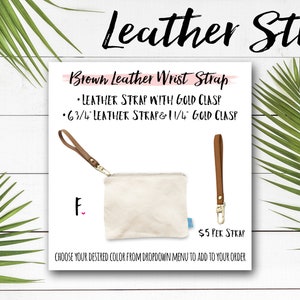 May include: Brown leather wrist strap with a gold clasp. The strap is 6 3/4 inches long and the clasp is 1 1/4 inches long.  $5 per strap. Choose your desired color from the dropdown menu to add to your order.