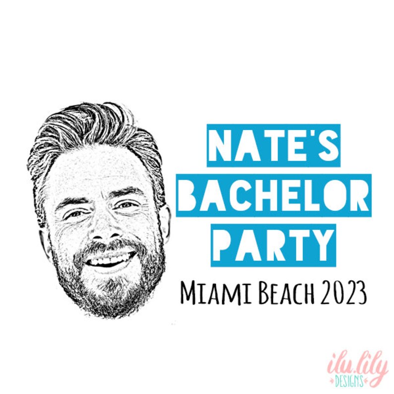 May include: A black and white sketch of a smiling man with a beard, with the text "NATE'S BACHELOR PARTY MIAMI BEACH 2023" in blue and black. The image includes the logo of "ilu.lily designs".