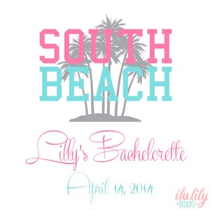 May include: A pink and blue graphic design with the text "South Beach" and palm trees. The text "Lilly's Bachelorette" is written in pink cursive below the graphic. The date "April 14, 2014" is written in blue cursive below the text. The text "ilu.lily Designs" is written in pink and blue below the date.