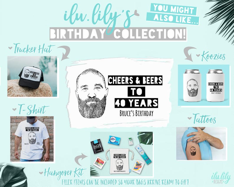 May include: A birthday collection display featuring a black and white illustration of a bearded man with the text Cheers & Beers to 40 Years Bruce's Birthday on a trucker hat, white t-shirt, two beverage koozies, a temporary tattoo, and a hangover kit.