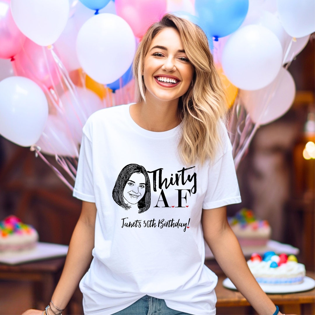 Thirty Af Thirty AF | Birthday Party Custom Photo T-shirt | Custom Caricature ...
