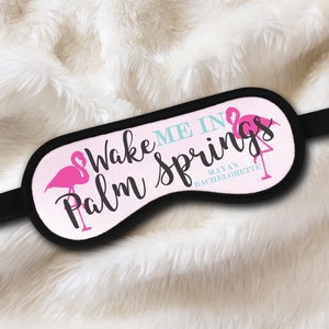 Wake Me In Palm Springs - Personalized Sleep Masks - Bachelorette Party Favors - Bridesmaid Sleep Mask – Bachelorette Bridesmaid Gift Ideas
