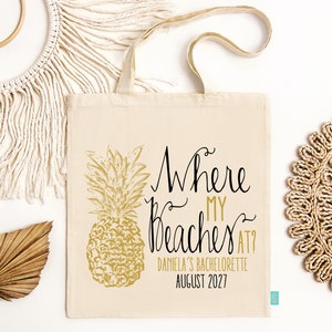 Bachelorette Party Tote Bag Favor | Where My Beaches At? Pineapple Customizable Design