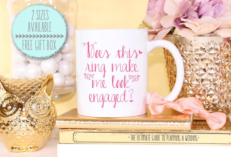 Does This Ring Make Me Look Engaged Hearts Mug Bride To Be Engagement Gift image 1