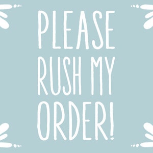 May include: A light blue background with white text that reads "PLEASE RUSH MY ORDER!" with white decorative corner designs.