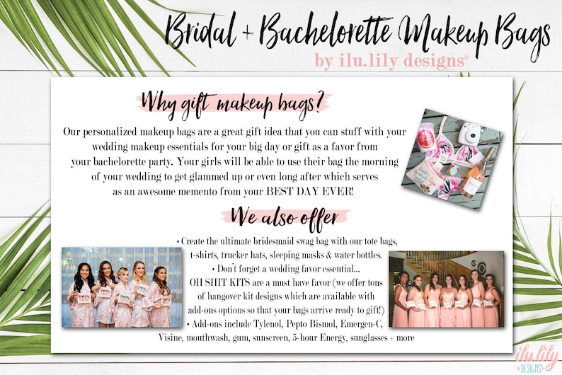 May include: A pink and white graphic with the text "Bridal + Bachelorette Makeup Bags by ilu.lily designs" and the text "Why gift makeup bags?"  The graphic explains that personalized makeup bags are a great gift idea for a bridal party. The graphic also lists additional items that can be included in the makeup bags, such as t-shirts, trucker hats, sleeping masks, water bottles, and hangover kits.