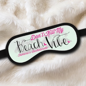Beach Dont Kill My Vibe - Personalized Sleep Masks - Bachelorette Party Favors - Bridesmaid Sleep Mask – Bachelorette Bridesmaid Gift Ideas