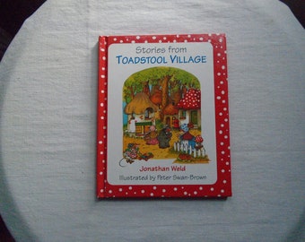 Stories from Toadstool Village Children's Book By Jonathan Weld