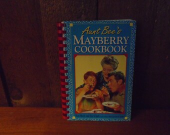 Aunt Bee's Mayberry Cookbook Spiral Bound Softcover by Ken Beck and Jim Clark with Recipes Edited by Julia M Pitkin