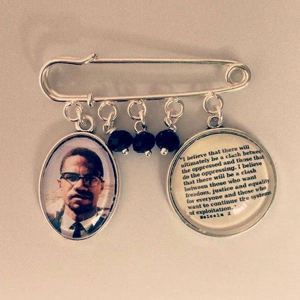 Malcolm X Quote Pin Brooch -  Handmade, Unique