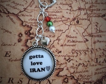 Gotta Love Iran -  Keyring / Keychain / Bag Charm Handmade, Unique