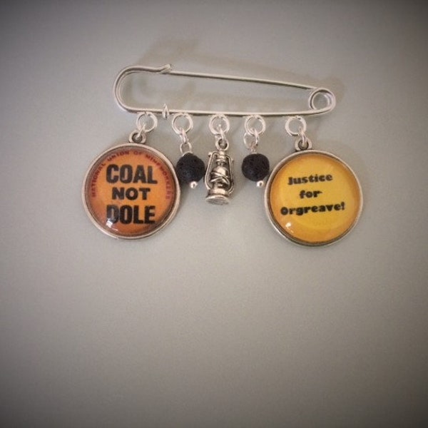 Coal Not Dole / Justice for Orgreave Pin Brooch - Handmade, Unique