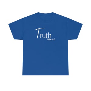 May include: A royal blue t-shirt with white text that reads "Truth John 14:6".