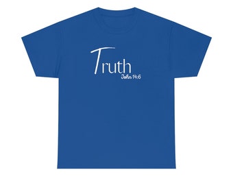 Truth John 14:6 T-Shirt | Unisex Christian Tee | Scripture T Shirt | Christian Clothing | Bible Quotes | Christian Attire | Church Clothing