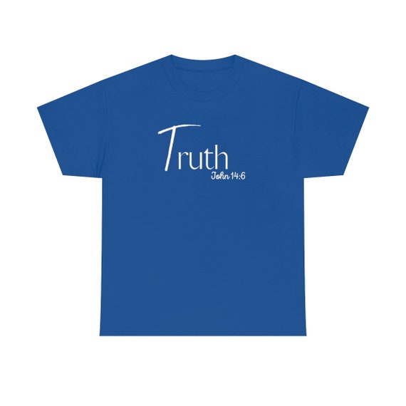 Truth John 14:6 T-Shirt | Unisex Christian Tee | Scripture T Shirt | Christian Clothing | Bible Quotes | Christian Attire | Church Clothing