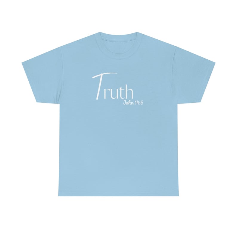 May include: Light blue t-shirt with white text that reads "Truth John 14:6".