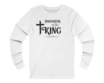 Daughter of The King 2 Corinthians 6:18 Long Sleeve T-Shirt | Women's Tee | Scripture T Shirt | Christian Clothing | Bible Quotes