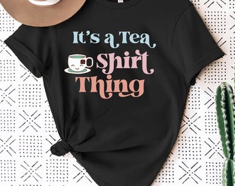 It's a Tea Shirt Thing | Women's Tea Lover T-Shirt