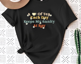 Tea Lover Unisex T-Shirt | Keeps My Sanity At Bay