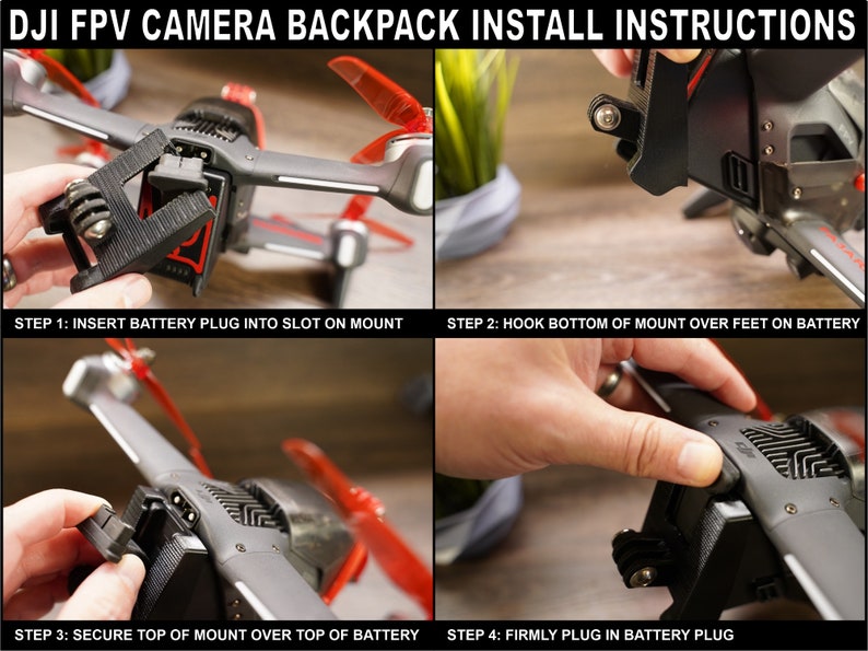 May include: A four-step guide on how to install a DJI FPV camera backpack. The images show a person's hand installing the backpack onto a drone battery. The steps are: 1. Insert battery plug into slot on mount. 2. Hook bottom of mount over feet on battery. 3. Secure top of mount over top of battery. 4. Firmly plug in battery plug.