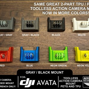May include: A set of 10 3D printed action camera mounts in various colors, including gray, black, white, red, blue, neon green, and neon yellow. The mounts are designed for the DJI Avata drone and camera. The text "SAME GREAT 2-PART TPU / PETG TOOLLESS ACTION CAMERA MOUNT NOW IN MORE COLORS!" is at the top of the image. The text "FOR: DJI AVATA TOOLLESS ACTION CAMERA MOUNT PETG AND TPU" is at the bottom of the image.
