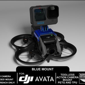May include: A blue and black drone with a GoPro camera mounted on top. The drone is labeled "DJI AVATA" and the mount is labeled "BLUE MOUNT". The text "TOOLLESS ACTION CAMERA MOUNT PETG AND TPU" is also visible.