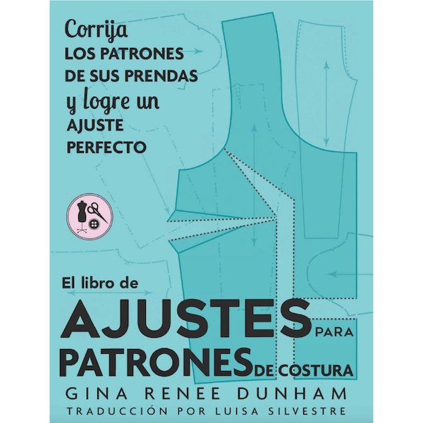 El libro de ajustes para patrones de costura (e-book pdf), Corrija los patrones de sus prendas y logre un ajuste perfecto