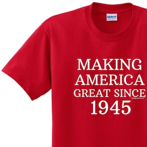 80th Birthday T-Shirt: Making America Great Since 1945, Cotton Unisex Short Sleeve Tee S-4XL